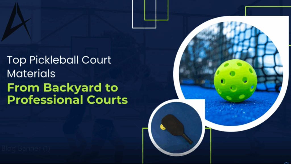 Top Pickleball Court Materials: From Backyard to Professional Courts