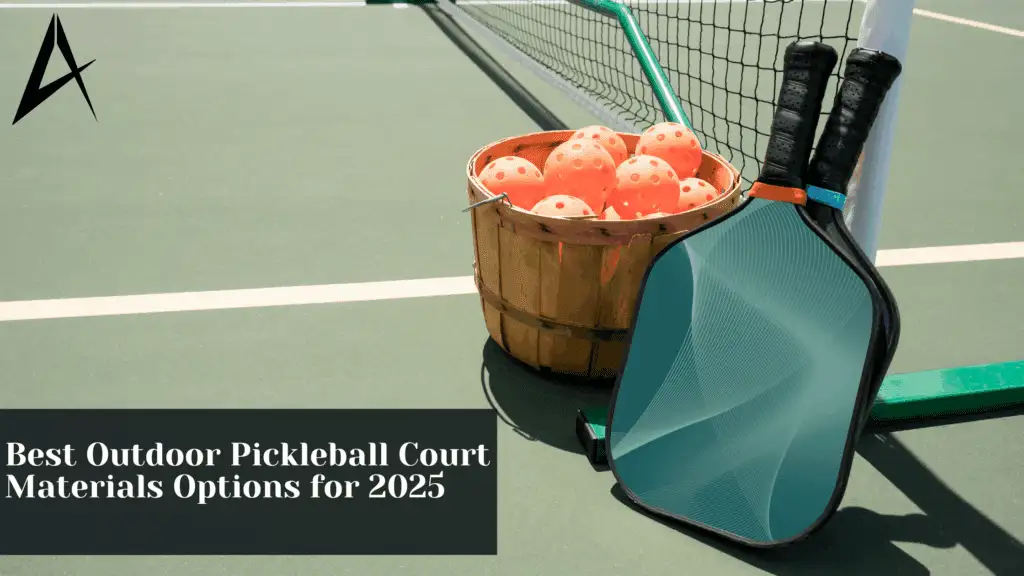 Best Outdoor Pickleball Court Materials Options for 2025