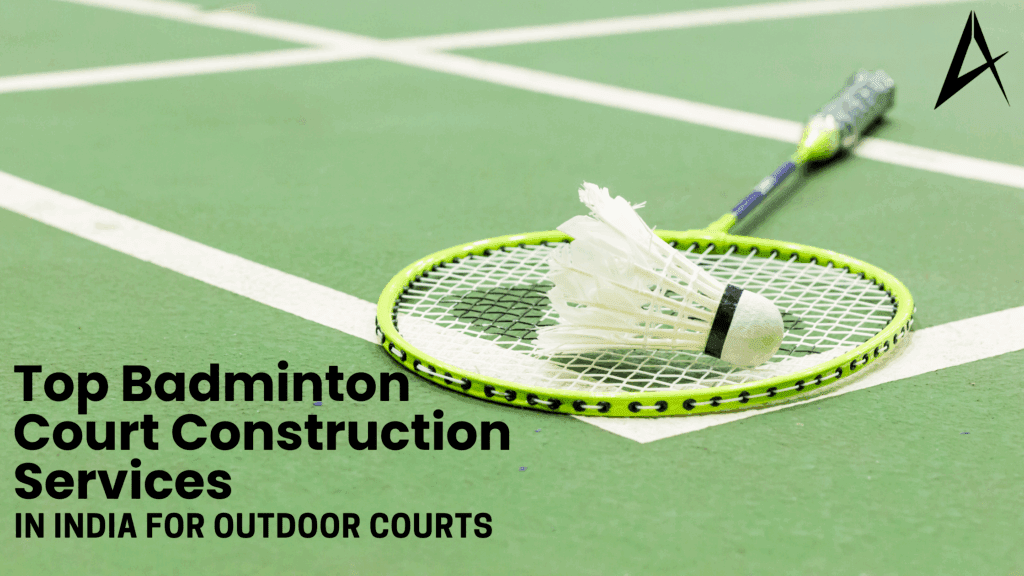 Top Badminton Court Construction Services in India For Outdoor Courts